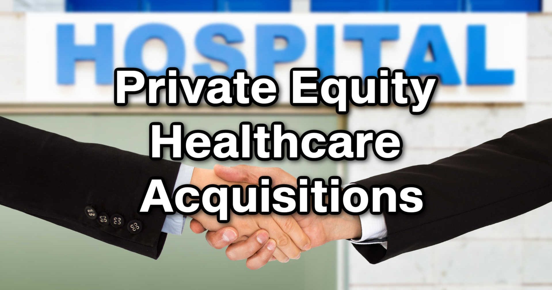 Private Equity Healthcare Acquisitions - March 2026